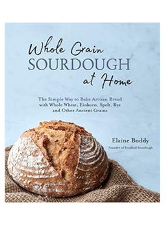 Buy Whole Grain Sourdough At Home paperback english in UAE