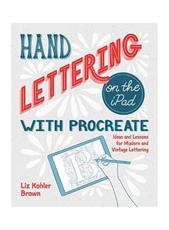 Buy Hand Lettering On The Ipad With Procreate: Ideas And Lessons For Modern And Vintage Lettering paperback english in UAE