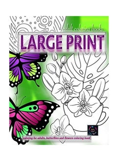 Buy Adult Coloring Books Large Print, Coloring For Adults, Butterflies And Flowers Coloring Book: Large Print Adult Coloring Books Paperback English by Happy Arts Coloring in UAE