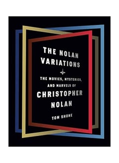 اشتري The Nolan Variations: The Movies, Mysteries, and Marvels of Christopher Nolan Hardcover في الامارات