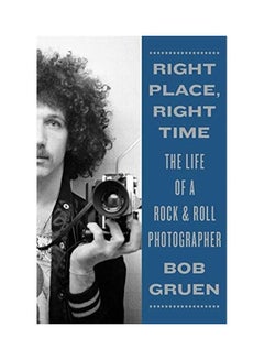 اشتري Right Place, Right Time: The Life of a Rock & Roll Photographer Hardcover في الامارات