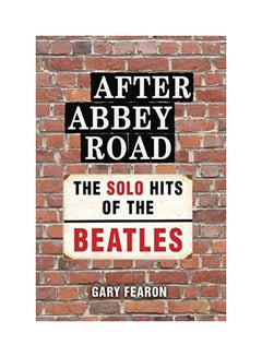 اشتري After Abbey Road: The Solo Hits of The Beatles Paperback English by Gary Fearon في الامارات