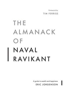 اشتري The Almanack Of Naval Ravikant: A Guide To Wealth And Happiness Paperback English by Eric Jorgenson في السعودية