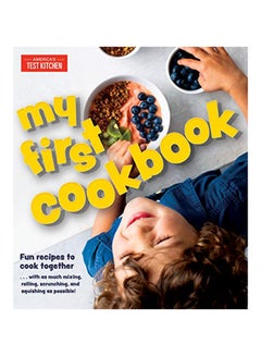 اشتري My First Cookbook: Fun Recipes to Cook Together . . . with as Much Mixing, Rolling, Scrunching, and Squishing as Possible! Hardcover في الامارات