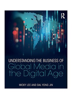 اشتري Understanding the Business of Global Media in the Digital Age Paperback الإنجليزية by Micky Lee - 2017 في الامارات