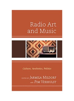 اشتري Radio Art and Music: Culture, Aesthetics, Politics Hardcover English by Jarmila Mildorf - 2020 في الامارات