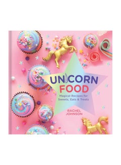 Buy Unicorn Food: Magical Recipes For Sweets, Eats, And Treats hardcover english - 09-Aug-18 in UAE