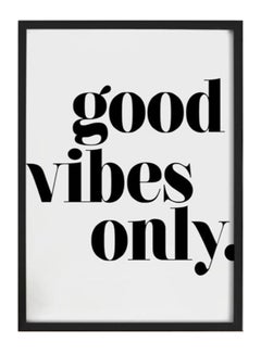 Buy Good Vibes Only Quote Wall Poster With Frame White/Black 30 x 40cm in Saudi Arabia