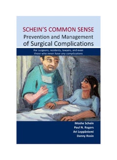 Buy Schein's Common Sense Prevention And Management Of Surgical Complications: For Surgeons, Residents, Lawyers, And Even Those Who Never Have Any Complications Paperback English by Moshe Schein - 01 Oct 2013 in UAE