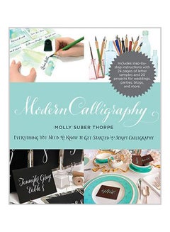 Buy Modern Calligraphy: Everything You Need To Know To Get Started In Script Calligraphy Paperback English by Molly Suber Thorpe - 01 May 2017 in UAE