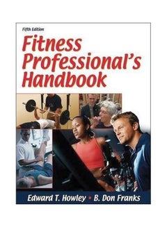 اشتري Fitness Professional's Handbook غلاف ورقي اللغة الإنجليزية by Edward T. Howley - 1 Mar 2007 في الامارات