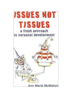 اشتري Issues Not Tissues: A Fresh Approach To Personal Development paperback english - 01-May-09 في الامارات