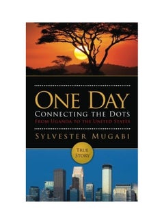 Buy One Day: Connecting The Dots From Uganda To The United States Paperback in UAE