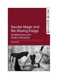 Buy Secular Magic And The Moving Image: Mediated Forms And Modes Of Reception paperback english in UAE