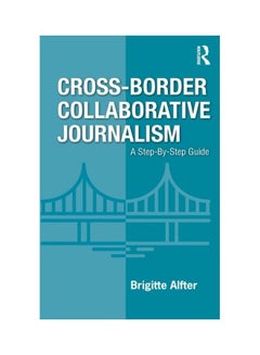 Buy Cross-Border Collaborative Journalism: A Step-By-Step Guide Paperback English by Brigitte Alfter in UAE