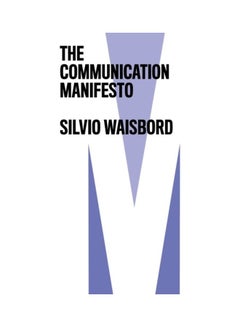 اشتري The Communication Manifesto Paperback الإنجليزية by Silvio Waisbord في الامارات