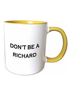 Buy Don't Be A Richard Printed Mug White/Yellow/Black in UAE