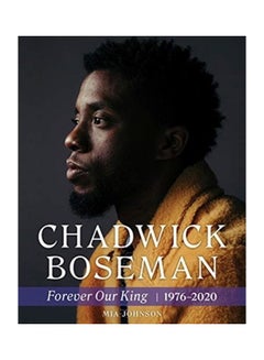 Buy Chadwick Boseman: Forever Our King 1976-2020 Paperback English by Mia Johnson in UAE