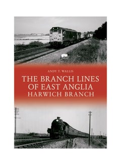 اشتري The Branch Lines Of East Anglia Harwich Branch Paperback English by Andy T.Wallis في الامارات