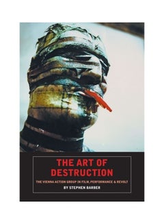 Buy The Art Of Destruction The Vienna Action Group In Film, Performance And Revolt paperback english in UAE