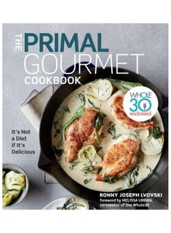 اشتري The Primal Gourmet Cookbook Hardcover الإنجليزية by Ronny Joseph Lvovski في الامارات