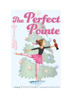 Buy The Perfect Pointe Paperback English by Victoria Coniglio in UAE