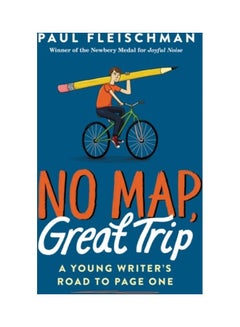 Buy No Map, Great Trip: A Young Writer's Road To Page One paperback english in UAE