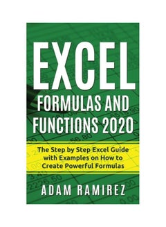 Buy Excel Formulas and Functions 2020: The Step by Step Excel Guide with Examples on How to Create Powerful Formulas Paperback English by Adam Ramirez - 44003 in UAE