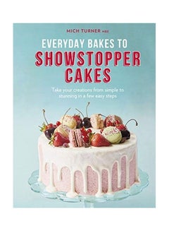 Buy Everyday Bakes To Showstopper Cakes hardcover english in UAE