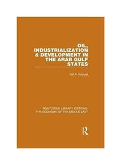 Buy Oil, Industrialization And Development In The Arab Gulf States Hardcover English by Atif Kubursi - 17 Nov. 2014 in Egypt