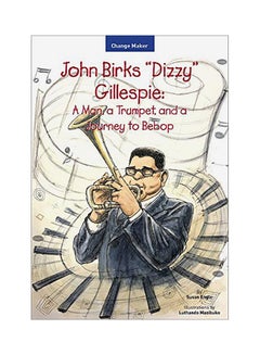 Buy John Birks "Dizzy" Gillespie: A Man, A Trumpet, And A Journey To Bebop paperback english in UAE