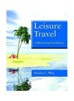 اشتري Leisure Travel - A Marketing Handbook Paperback English by Plog - 2003 في مصر