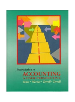 اشتري Introduction To Accounting A User Persepective Paperback الإنجليزية by Jones, Werner, Terrell, Terrell - 2000 في مصر