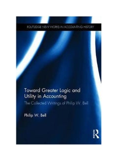 Buy Toward Greater Logic And Utility In Accounting Paperback English by Philip W. Bell - 1998 in Egypt