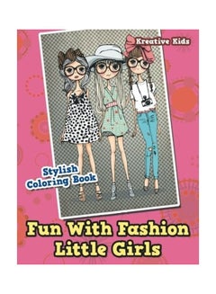 اشتري Fun With Fashion Little Girls Stylish Coloring Book Paperback English by Kreative Kids - 2016 في الامارات