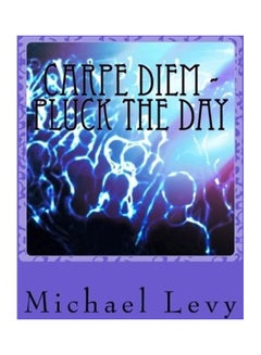 اشتري Carpe Diem - Pluck The Day Paperback الإنجليزية by Michael Levy في الامارات