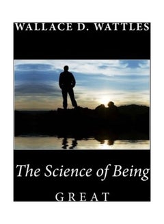 اشتري The Science Of Being Great Paperback الإنجليزية by Wallace D. Wattles في الامارات