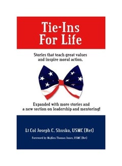 اشتري Tie-Ins For Life: Stories That Teach Great Values and Inspire Moral Action Paperback الإنجليزية by Joseph C. Shusko في الامارات