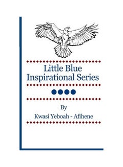 Buy Little Blue Inspirational Series Paperback English by Kwasi Yeboah-Afihene in UAE