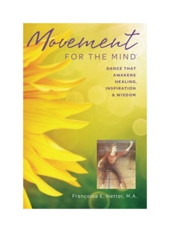 Buy Movement For The Mind: Dance That Awakens Healing, Inspiration and Wisdom paperback english in UAE