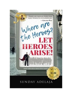 اشتري Where Are The Heroes? Let Heroes Arise! Paperback الإنجليزية by Sunday Adelaja في الامارات