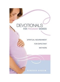 Buy Devotionals For Pregnant Women Paperback English by Rebekah Kassim in UAE