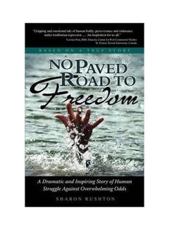 Buy No Paved Road To Freedom - A Dramatic And Inspiring Story Of Human Struggle Against Overwhelming Odds - Based On A True Story paperback english in UAE