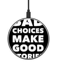 اشتري شاحن لاسلكي سريع بطبعة عبارة Bad Choice Make Good Stories مع كابل USB أسود/ أبيض في الامارات