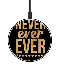 Buy Never Ever Ever Give Up Printed Ultra Slim Fast Wireless Charger With USB Cable Black/Beige in Saudi Arabia