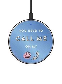 Buy You Used To Call Me On My Phone Printed Ultra Slim Fast Wireless Charger With USB Cable Blue/White/Pink in UAE