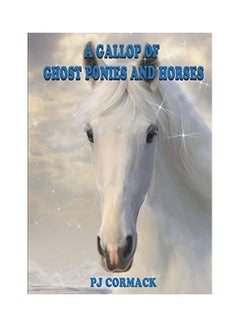 اشتري A Gallop of Ghost Ponies and Horses غلاف ورقي الإنجليزية by P. J. Cormack في الامارات