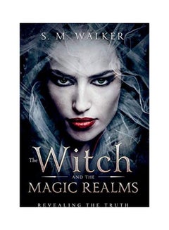 اشتري The Witch and the Magic Realms Revealing the Truth غلاف ورقي الإنجليزية by S. M. Walker - 2019 في الامارات