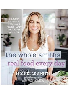 اشتري Whole Smiths Real Food Every Day غلاف ورقي الإنجليزية by Michelle Smith في الامارات