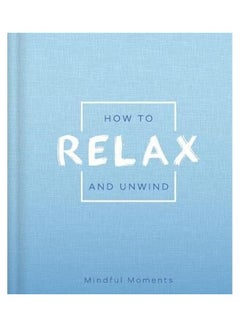 اشتري How To Relax And Unwind Paperback English by Igloo Books Ltd - 2019 في الامارات